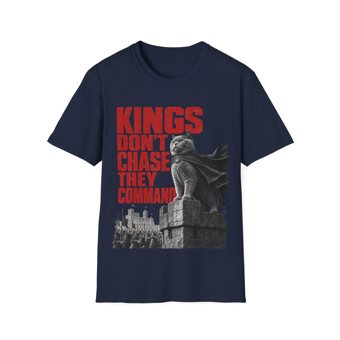 Kings Don't Chase, They Command T-Shirt