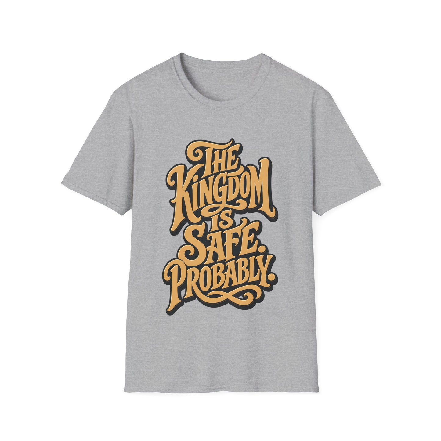 The Kingdom Is Safe. Probably. T-Shirt