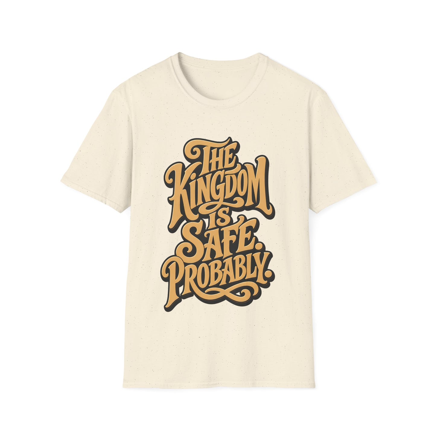 The Kingdom Is Safe. Probably. T-Shirt