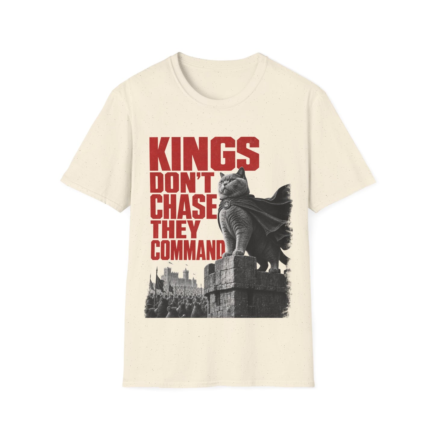 Kings Don't Chase, They Command T-Shirt
