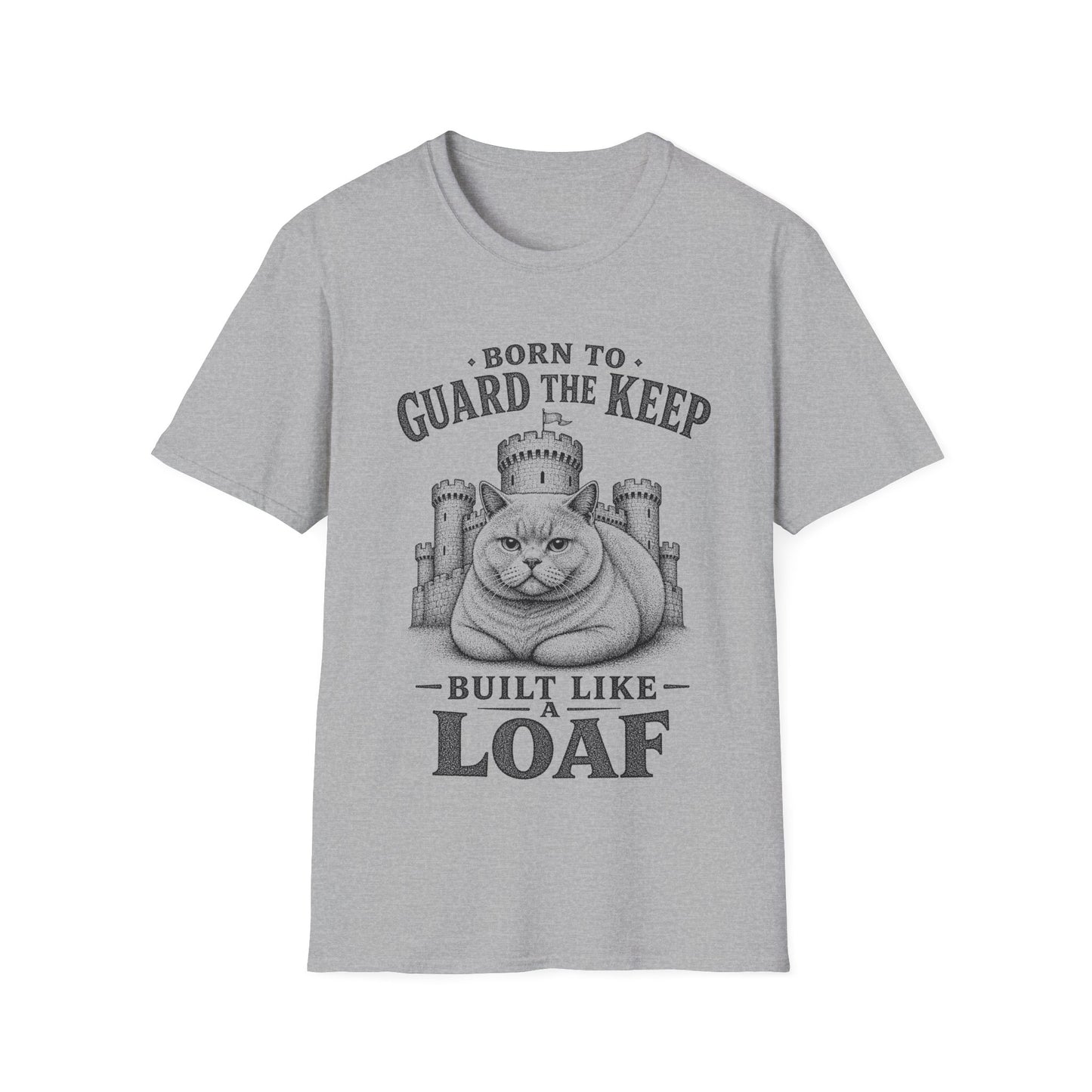 Born to Guard the Keep, Built Like a Loaf T-Shirt