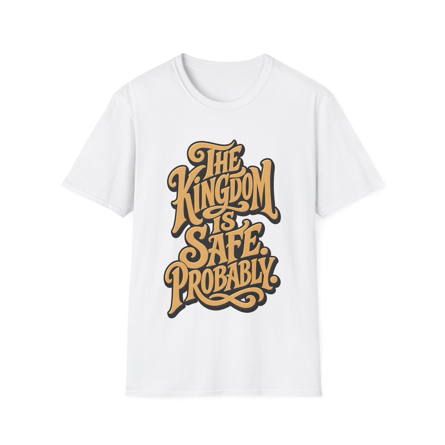The Kingdom Is Safe. Probably. T-Shirt