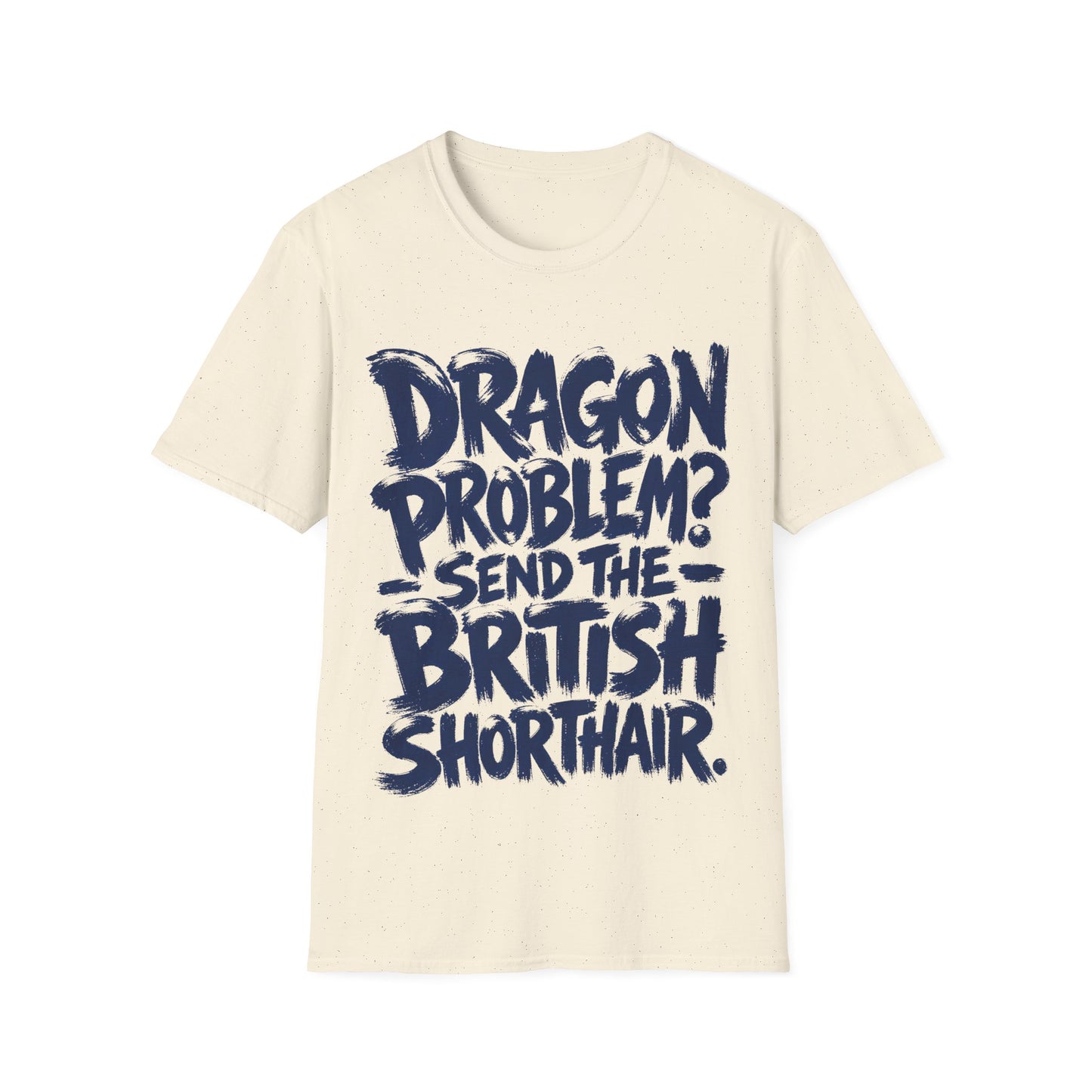 Dragon Problem. Send the British Shorthair T-Shirt
