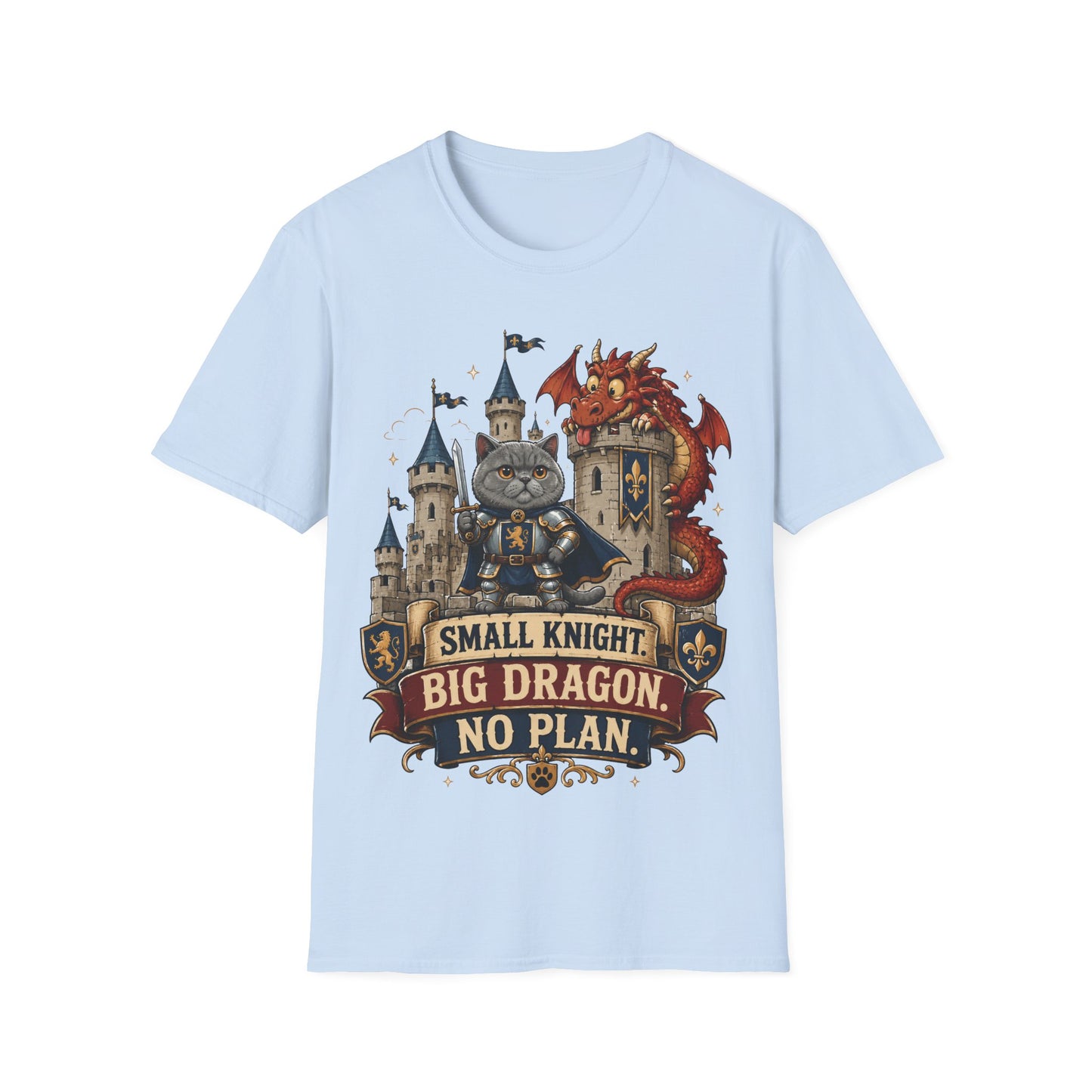 Small Knight. Big Dragon. No Plan. T-Shirt