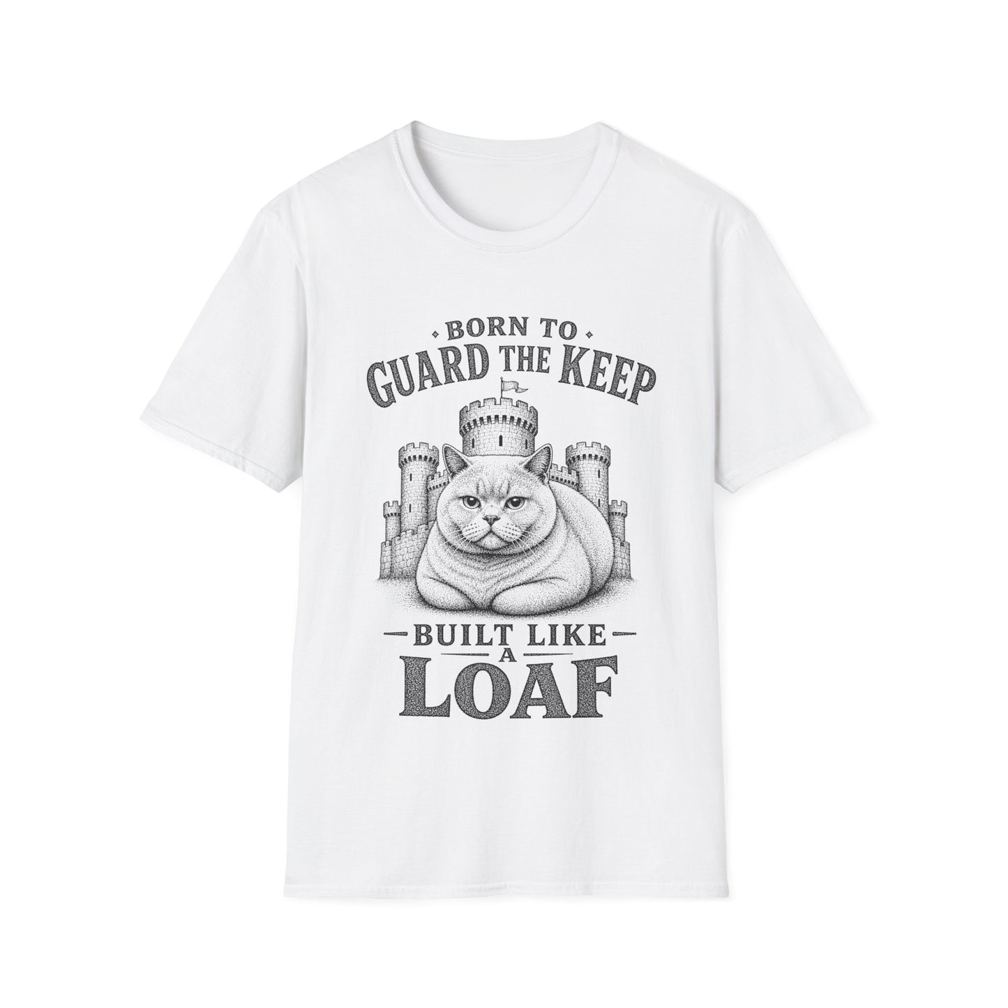 Born to Guard the Keep, Built Like a Loaf T-Shirt