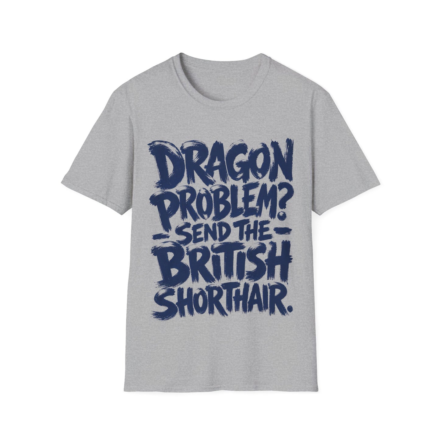 Dragon Problem. Send the British Shorthair T-Shirt