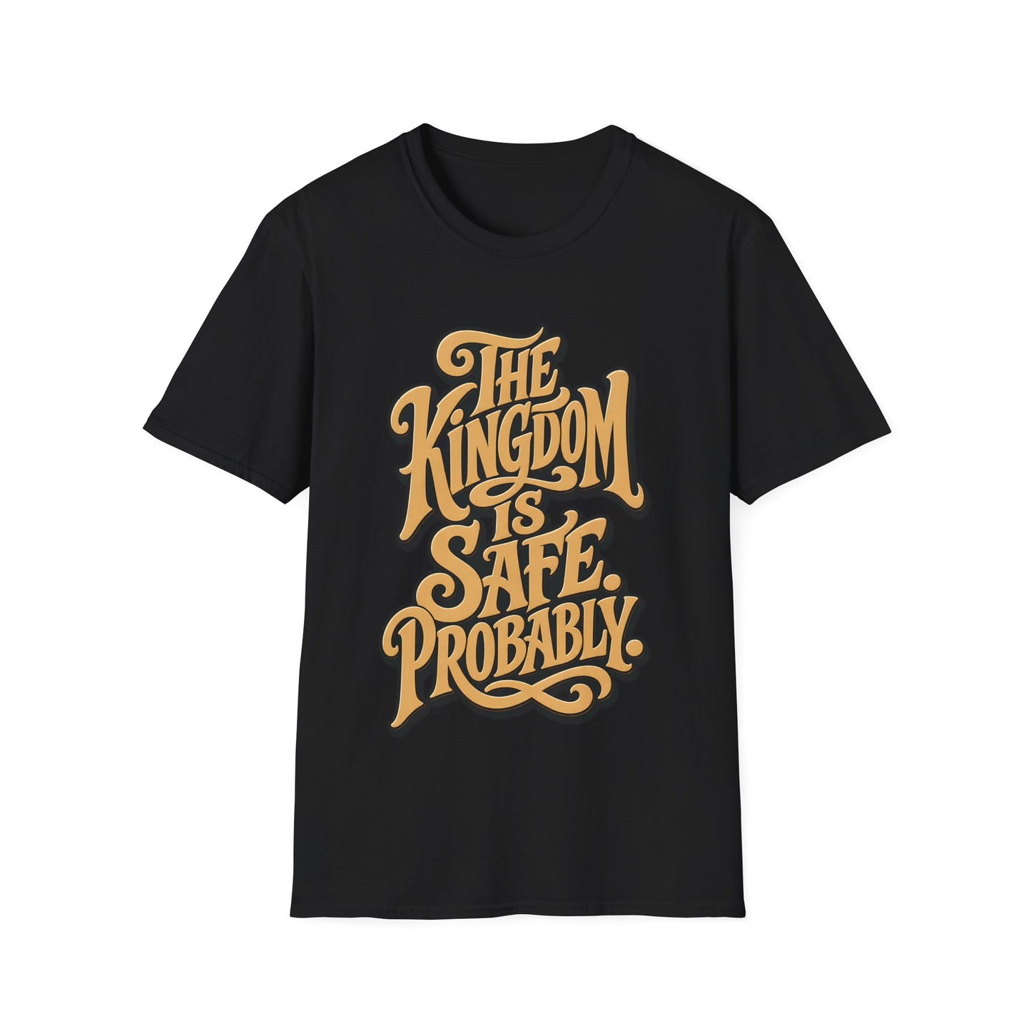 The Kingdom Is Safe. Probably. T-Shirt