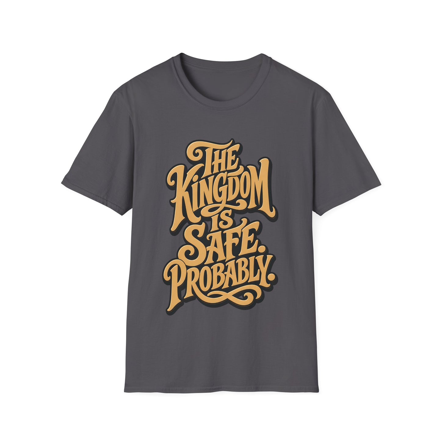 The Kingdom Is Safe. Probably. T-Shirt