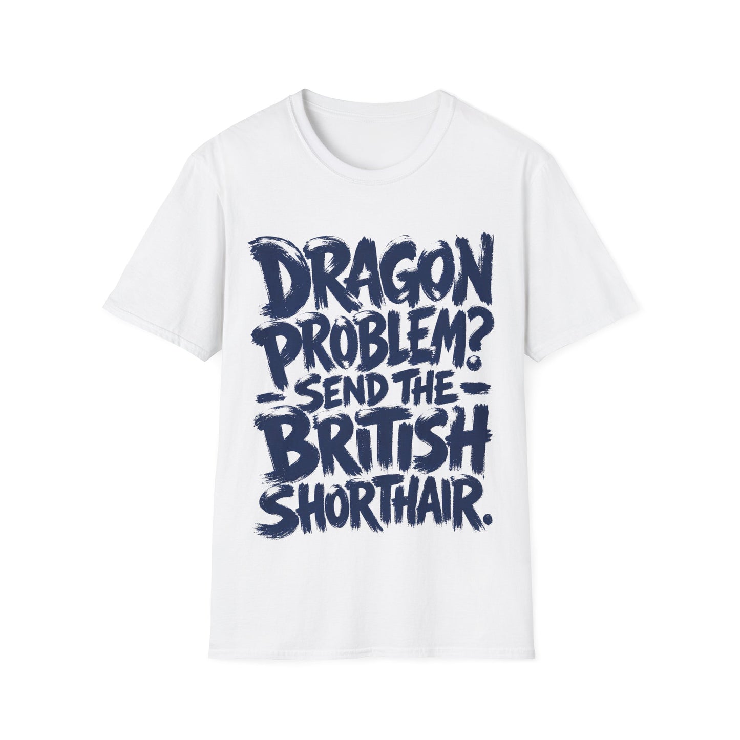 Dragon Problem. Send the British Shorthair T-Shirt