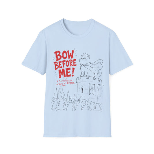 Bow Before Me! T-Shirt