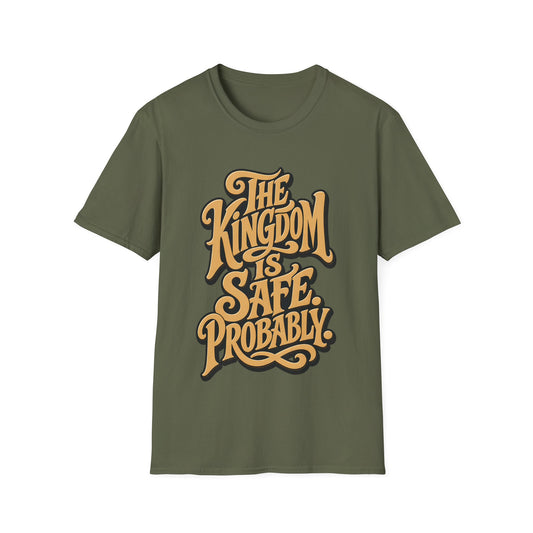The Kingdom Is Safe. Probably. T-Shirt