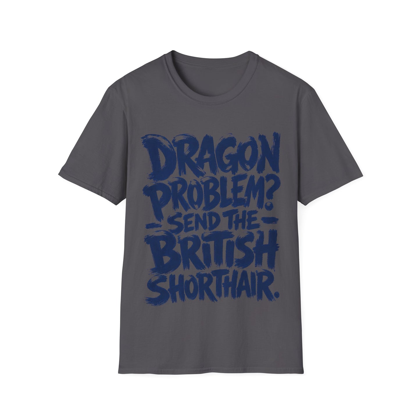 Dragon Problem. Send the British Shorthair T-Shirt
