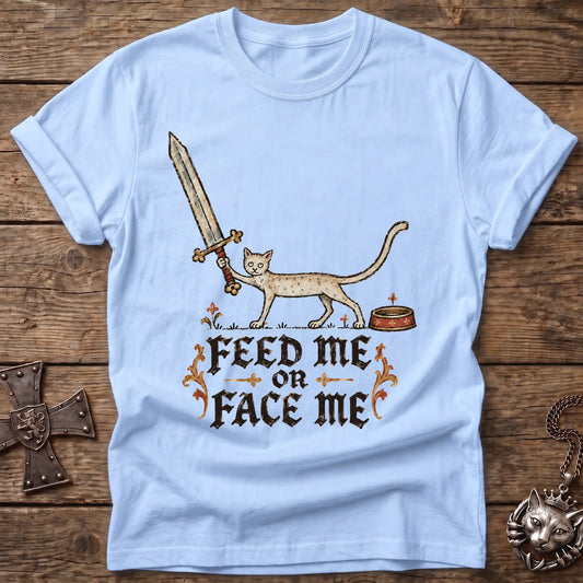 Feed Me or Else T-Shirt