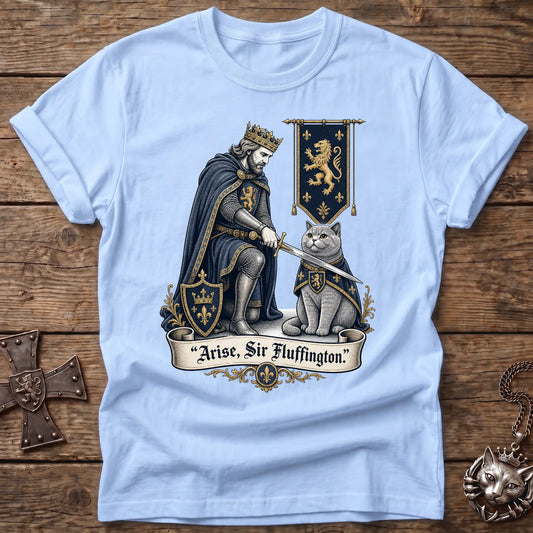 Arise, Sir Fluffington T-Shirt