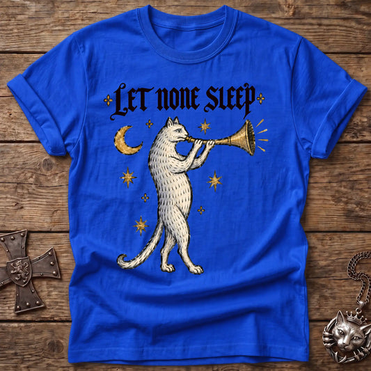 Let None Sleep T-Shirt